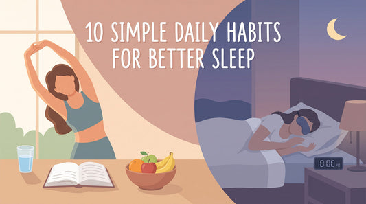 10 Simple Daily Habits That Can Improve Your Sleep