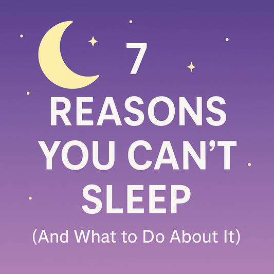 💤 7 Reasons You Can’t Sleep (And What to Do About It)