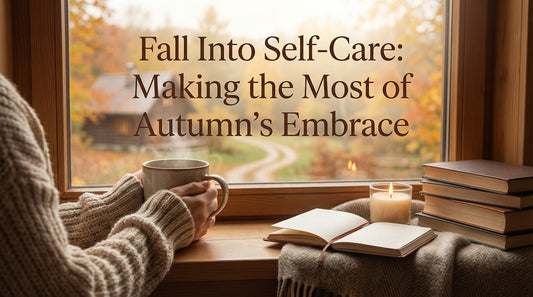 Fall Into Self-Care - Making the Most of Autumn's Embrace