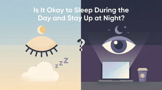 Is It Okay to Sleep During the Day and Stay Up at Night