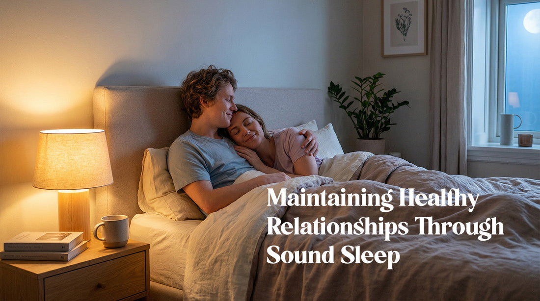 Maintaining Healthy Relationships Through Sound Sleep