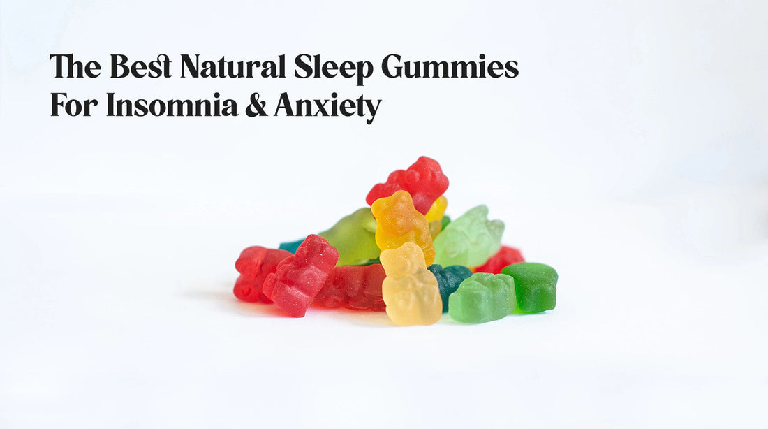 The Best Natural Sleep Gummies For Insomnia & Anxiety