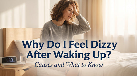 Why Do I Feel Dizzy After Waking Up