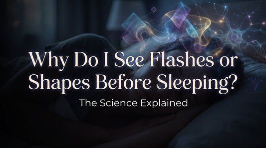Why Do I See Flashes or Shapes Before Sleeping